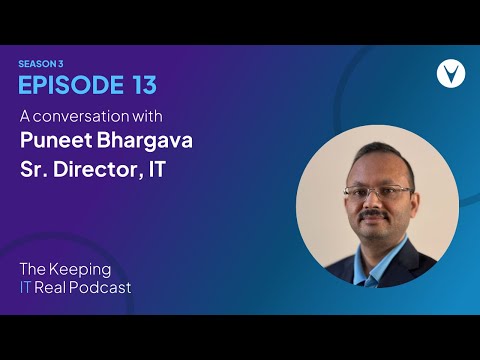 Puneet Bhargava, Sr. Director, IT | Keeping IT Real S3E13