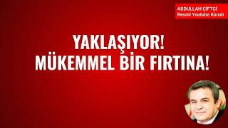 YAKLAŞIYOR! MÜKEMMEL BİR FIRTINA! NELER OLUYOR?