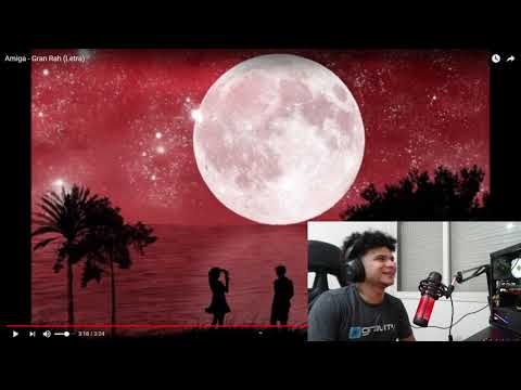REACCIONANDO a GRAN RAH- AMIGA // ME ENCANTAN ESTE TIPO DE TEMAS!!