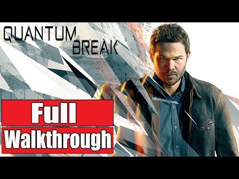 Quantum Break Gameplay Walkthrough Part 1 FULL GAME - No Commentary FULL STORY