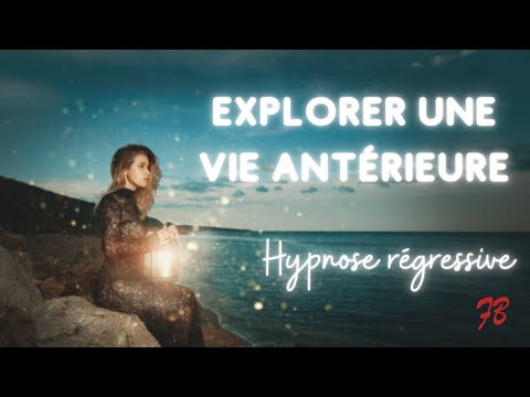 Hypnose régressive - Exploration de VIES ANTERIEURES