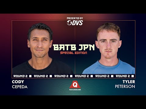 BATB JPN Special Edition: Cody Cepeda Vs. Tyler Peterson - Round 2