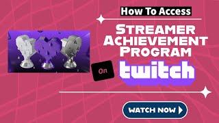 How To Access the Streamer Achievement Program on Twitch