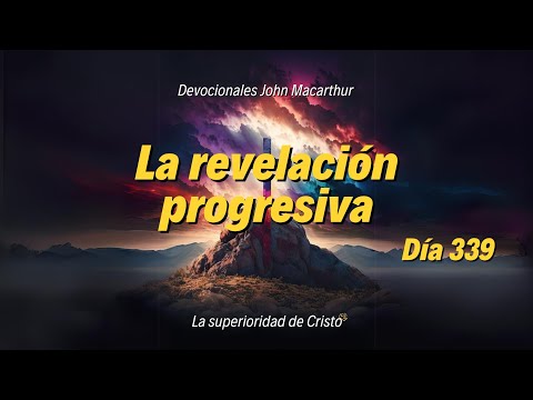 Día 339 - La revelación progresiva - John Macarthur