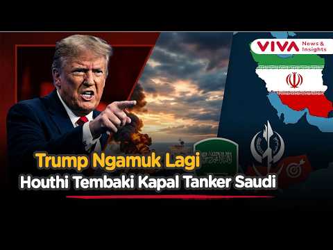 Trump Ngamuk Kapal Tanker Arab Saudi Ditembak, Beri Ultimatum Iran dan Houthi | Viva News Daily