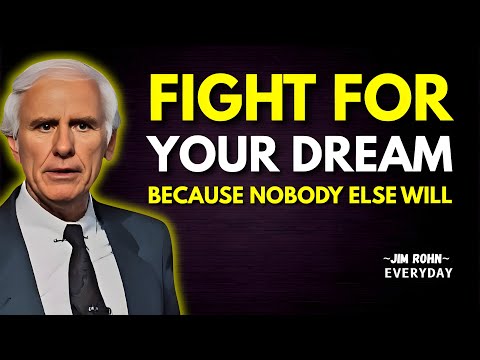 Fight For Your Dream Because Nobody Else Will | Jim Rohn Motivation