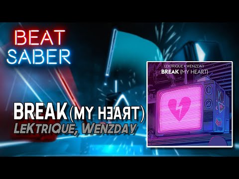 Break (My Heart) - LeKtriQue, Wendzday | Beat Saber [Expert +]