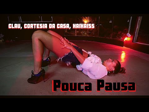 Clau, Cortesia Da Casa, Haikaiss - Pouca Pausa | COREOGRAFIA | @barbepic