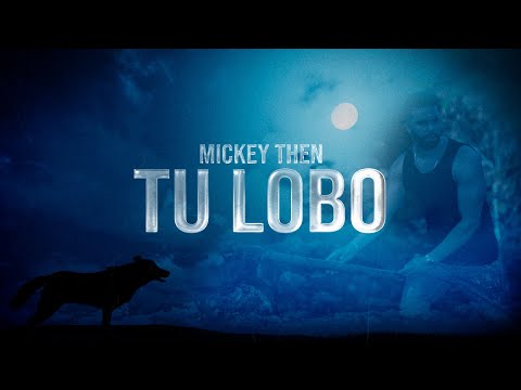 Mickey Then - Tu Lobo (Official Video)