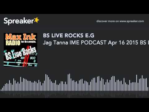 Thumbnail for Jag Tanna IME PODCAST Apr 16 2015 BS LIVE ROCKS (made with Spreaker) by P.O.D.
