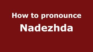 How to pronounce Nadezhda