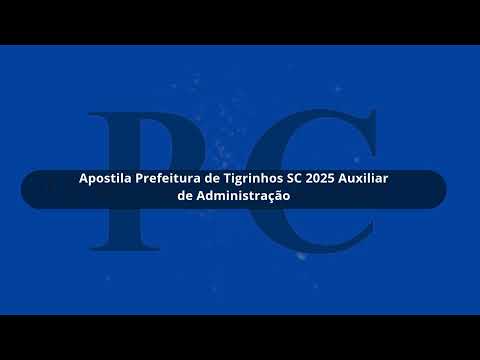 Apostila Prefeitura de Tigrinhos SC 2025 Auxiliar de Administração