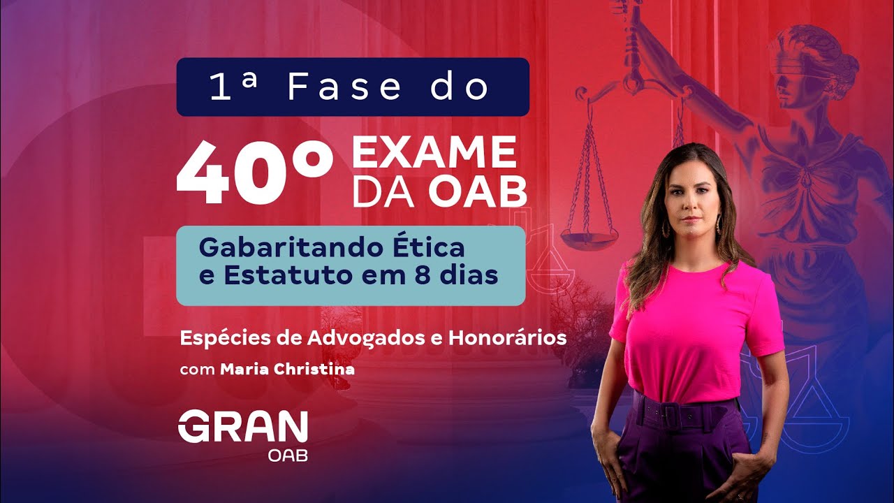 1ª fase do Exame 40º OAB - Gabaritando Ética e Estatuto | Espécies de Advogados e Honorários