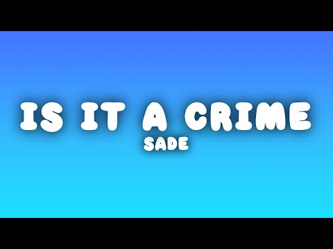Sade - Is It a Crime (Lyrics)