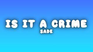 Sade - Is It a Crime (Lyrics)