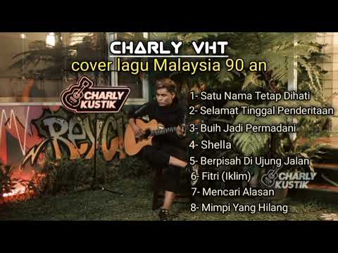 Charly VHT | Buih jadi permadani, Satu Nama Tetap Dihati, Selamat Tinggal Penderitaan, Shella, Fitri