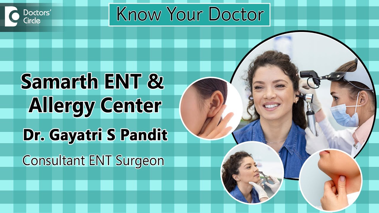 Samarth ENT & Allergy Centre, JP Nagar, Bangalore| Dr. Gayatri S Pandit | ENT | Know Your Doctor