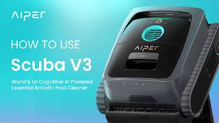 How to Use Aiper Scuba V3 - AI Powered Robotic Pool Cleaner