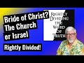 The Bride Of Christ The Church Or Israel