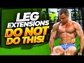 Leg extensions- do and do not!