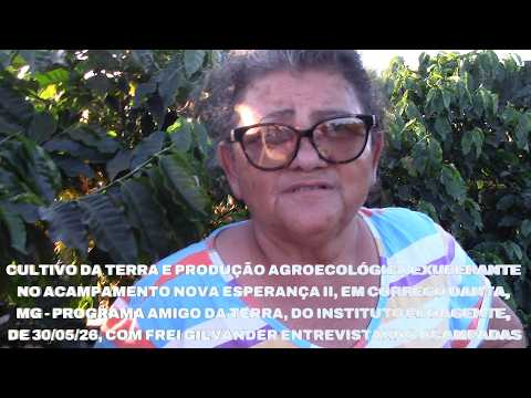 PRODUÇÃO AGROECOLÓGICA NO ACAMPAMENTO NOVA ESPERANÇA II, EM CÓRREGO DANTA, MG - ECOAGENTE, 30/05/26