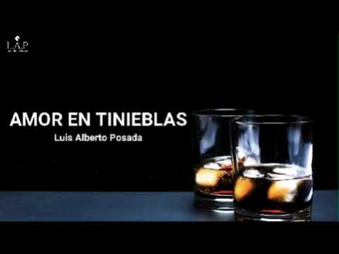 Luis Alberto Posada - Amor En Tinieblas (Letra)