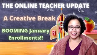 The Online Teacher Update/ A Creative Break/ Increase in January Enrollments