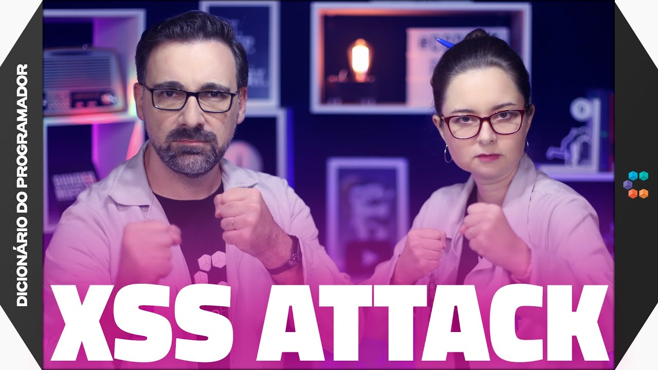 ⚔️ XSS Attack (Como Funciona e Como Prevenir Ataques) // Dicionário do Programador