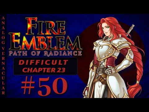 #50 Chapter 23: The Great Bridge Part 2 | Fire Emblem Path of Radiance Let's Play | DIFFICULT