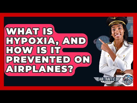 What Is Hypoxia, And How Is It Prevented On Airplanes? - Air Traffic Insider