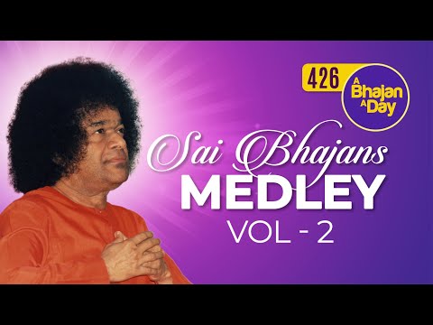 426 - Sai Bhajans Medley Vol - 2 | Radio Sai Bhajans