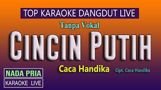 Download lagu CINCIN PUTIH KARAOKE, LIVE TANPA VOKAL , CACA HANDIKA mp3