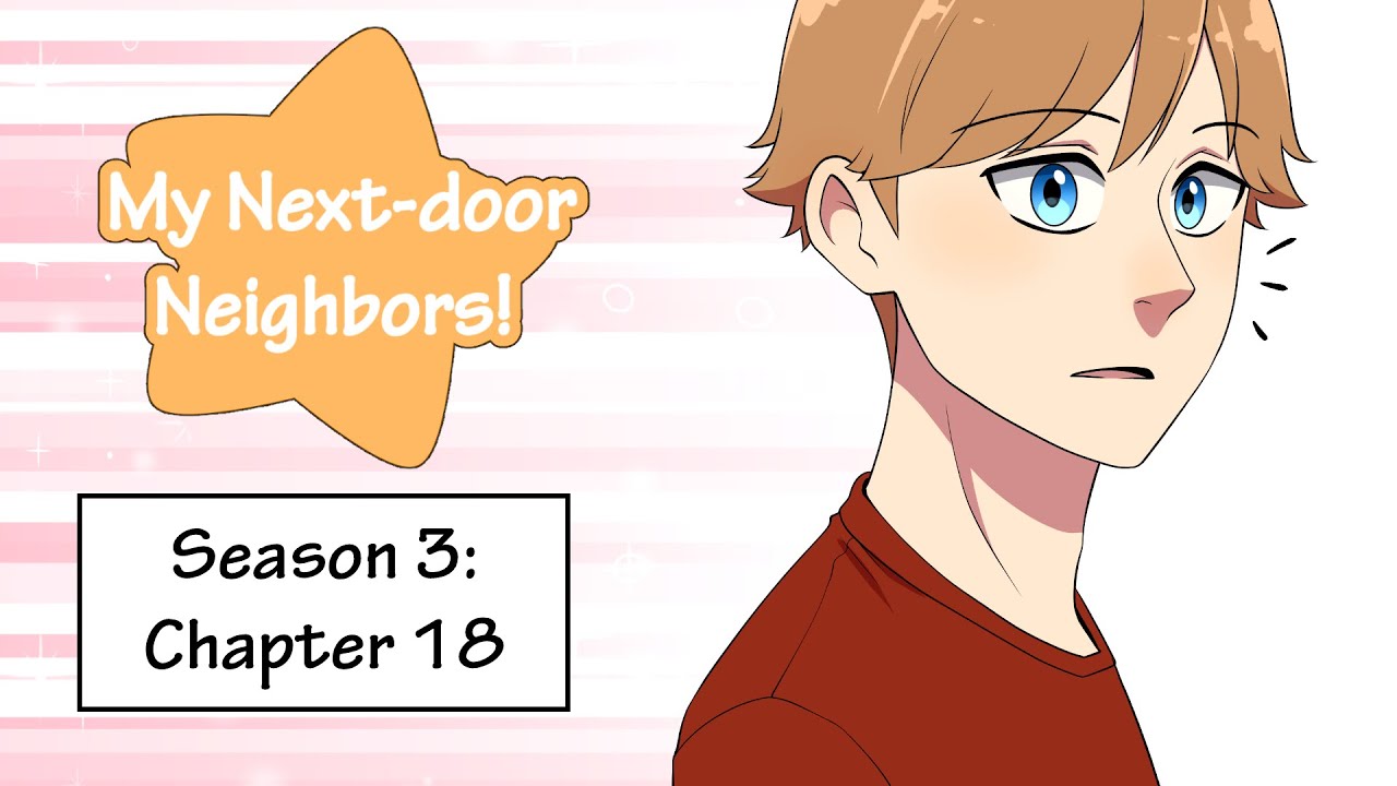 Webcomic! My Next-door Neighbors! Season 3: Chapter 18!