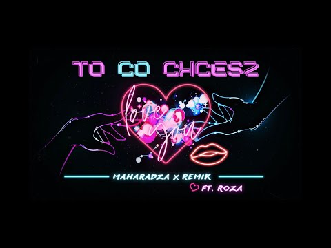 MAHARADŻA x REMIK ft. ROZA - TO CO CHCESZ