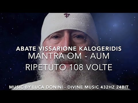 🔴 IL MANTRA OM RECITATO DALL'ABATE VISSARIONE KALOGERIDIS (108 volte)💎MUSIC FOR MEDITATION 432HZ
