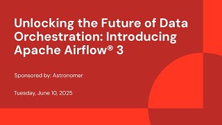 Sponsored by: Astronomer | Unlocking the Future of Data Orchestration: Introducing Apache Airflow® 3