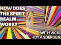 Vicki Joy Anderson How Does The Spirit Realm Work