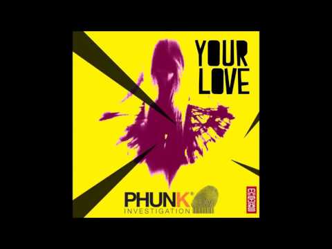 Phunk Investigation Feat. Kwesi - Your Love (Dany Cohiba Remix)