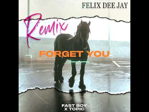 FAST BOY x Topic - Forget You (Felix DJ Remix) 639 Hz