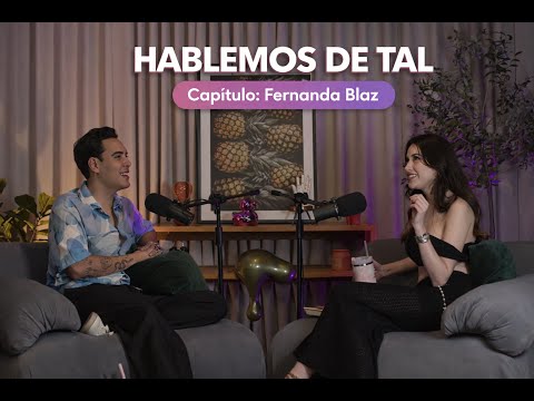 Hablemos De Tal - Ep. 108 - Fernanda Blaz | UnTalFredo