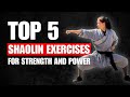 Top 5 Shaolin Kung Fu Exercises For Strength And Power