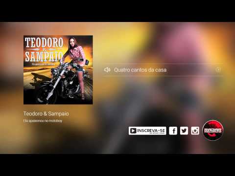 Teodoro e Sampaio - Quatro cantos da casa  (álbum Ela Apaixonou no Motoboy) Oficial