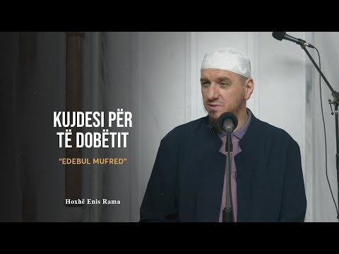 Shpjegimi i Edebul Mufred | 52. Kujdesi për të dobëtit - Enis Rama