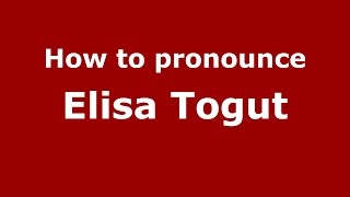 How to pronounce Elisa Togut