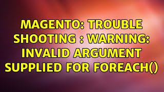 Magento: Trouble Shooting : Warning: Invalid argument supplied for foreach()