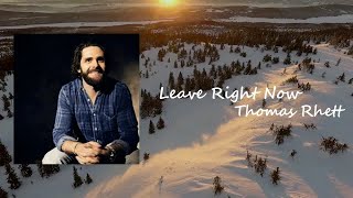 Thomas Rhett - Leave Right Now Lyric