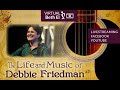 The Life and Music of Debbie Friedman z"l