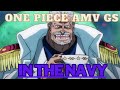 One Piece AMV In The Navy Garp AMV G S Onepieceamv