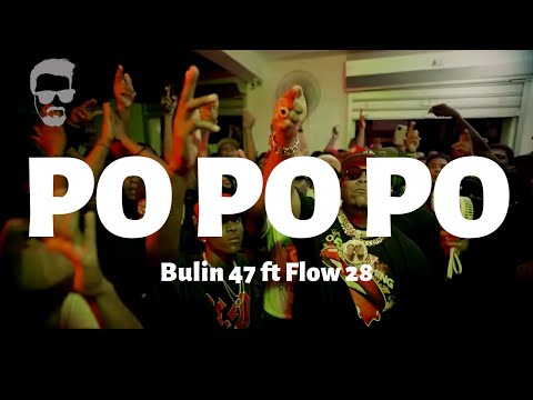 Bulin 47 ft Flow 28 - Po Po Po - Letra/Lyrics