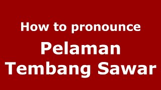 How to pronounce Pelaman Tembang Sawar